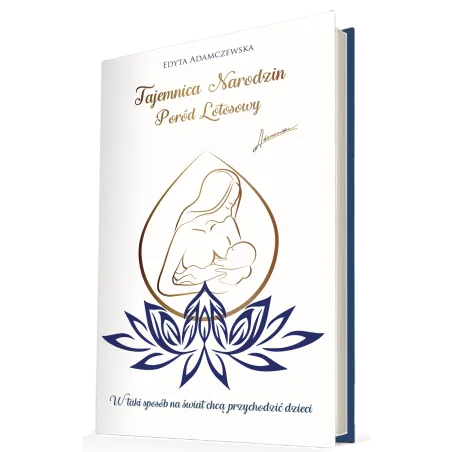 Książka Edyta Adamczewska "Tajemnica Narodzin Poród Lotosowy"