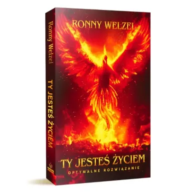 Ronny Welzel "Ty jesteś życiem. Optymalne rozwiązanie"